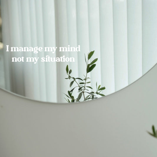 Sticker - I manage my mind not my situation